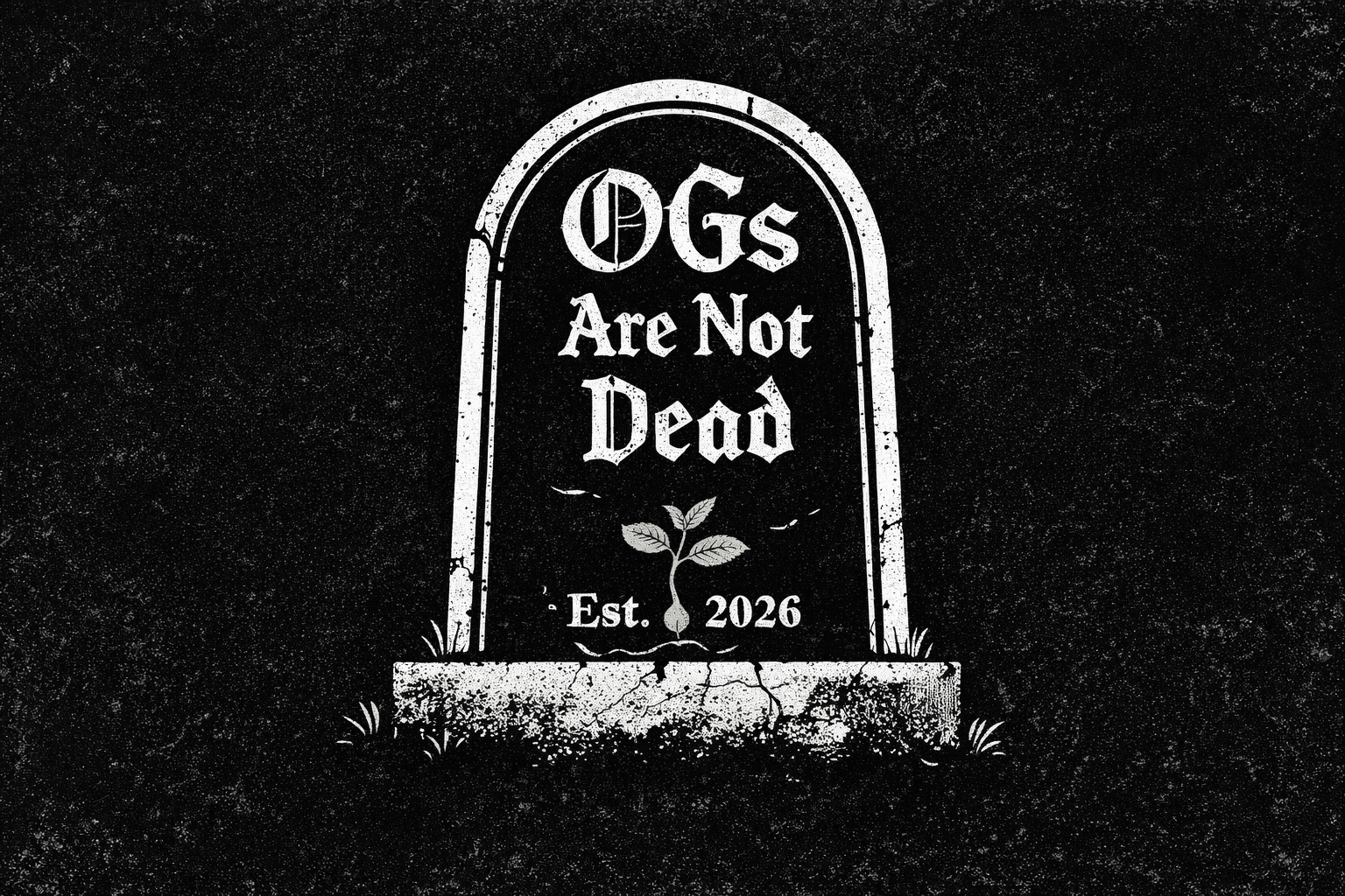 Tombstone logo reading OGs Are Not Dead, with a seedling sprouting at its base